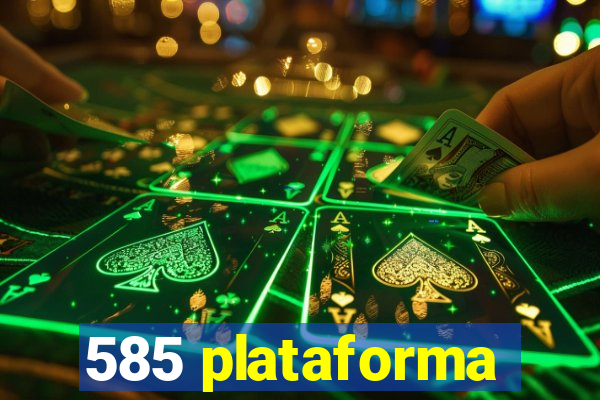 585 plataforma